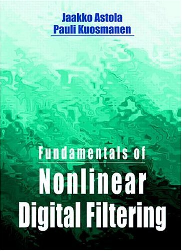 Fundamentals of Nonlinear Digital Filtering (Electronic Engineering Systems)
