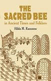 The Sacred Bee in Ancient Times and Folklore (Dover Books on Anthropology and Folklore)