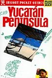 Insight Pocket Guide Yucatan Peninsula (Insight Pocket Guides Yucatan Peninsula)