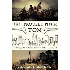 The Trouble with Tom: The Strange Afterlife and Times of Thomas Paine