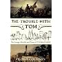 The Trouble with Tom: The Strange Afterlife and Times of Thomas Paine
