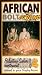 African Bolt Action Volume 4: Pulsating Safari Excitement Relived in Your Trophy Room