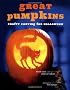 Great Pumpkins: Tricks and Treats for Halloween