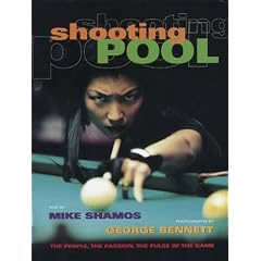 Shooting Pool: The People, the Passion, the Pulse of the Game