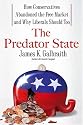 The Predator State: How Conservatives Abandoned the Free Market and Why Liberals Should Too