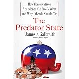 The Predator State: How Conservatives Abandoned the Free Market and Why Liberals Should Too