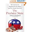 The Predator State: How Conservatives Abandoned the Free Market and Why Liberals Should Too by James Galbraith