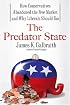 The Predator State: How Conservatives Abandoned the Free Market and Why Liberals Should Too