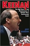Keenan: The High Times and Misadventures of Hockey's  Most Controversial Coach