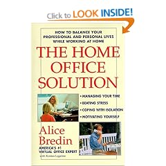 The Home Office Solution: How to Work at Home and Have a Personal Life Too