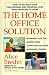 The Home Office Solution: How to Balance Your Professional and Personal Lives While Working at Home