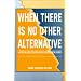 When There Is No Other Alternative: A Spiritual Guide for Jewish Couples Contemplating Divorce