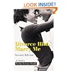 Divorce Him, Marry Me: Second Edition