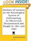 Outlines of Lectures on the Neurological System of Anthropology As Discovered, Demonstrated and Taught in 1841 and 1842