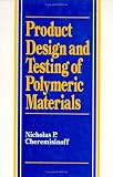 Product Design and Testing of Polymeric Materials