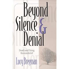 Beyond Silence and Denial: Death and Dying Reconsidered