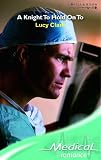 A Knight to Hold on to (Medical Romance)