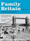 Family Britain, 1951-1957 (Tales of a New Jerusalem 2)