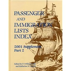 Part 2 Passenger and Immigration Lists Index 2001 Supplement: A Guide to Published Records of More Than 3,681,000 Immigrants Who Came to the New World Between ...