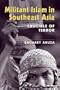 Militant Islam in Southeast Asia: Crucible of Terror