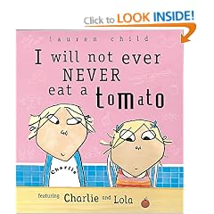 I Will Not Ever Never Eat a Tomato (Charlie and Lola)
