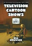Review McFarland & Co Inc  / Television Cartoon Shows: An Illustrated Encyclopedia, 1949 Through 2003: Shows M-Z v. 2