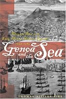 Genoa and the Sea: Policy and Power in an Early Modern Maritime Republic, 1559--1684 (The Johns Hopkins University Studies in Historical and Political Science)