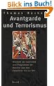 Avantgarde und Terrorismus: Rhetorik der Intensit�t und Programme der Revolte von den Futuristen bis zur RAF