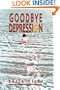 Goodbye Depression: Take Control of Your Life and Get Rid of Depression A Practical Guide Based on Personal Experience