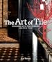 The Art of Tile: Designing with Time-Honored and New Tiles