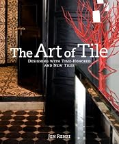 The Art of Tile: Designing with Time-Honored and New Tiles