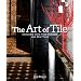 The Art of Tile: Designing with Time-Honored and New Tiles