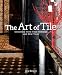 The
Art
of
Tile:
Designing
with
Time-Honored
and
New
Tiles