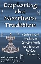 Exploring the Northern Tradition: A Guide to the Gods, Lore, Rites, and Celebrations from the Norse, German, and Anglo-Saxon Traditions