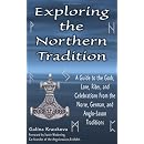 Exploring the Northern Tradition: A Guide to the Gods, Lore, Rites, and Celebrations from the Norse, German, and Anglo-Saxon Traditions