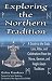 Exploring the Northern Tradition: A Guide to the Gods, Lore, Rites, and Celebrations from the Norse, German, and Anglo-Saxon Traditions
