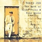 Click here to buy Tokyo Joe: Best of Bryan Ferry by  Bryan Ferry .