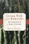 Living Wild and Domestic: The Education of a Hunter-Gardener