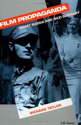 Film Propaganda: Soviet Russia and Nazi Germany (Cinema and Society)