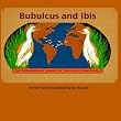 Bubulcus and Ibis: The Extraordinary Journey of the Egrets From Africa