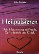Heilpulsieren - Dein Herzensweg zu Freude, Zufriedenheit und Gl�ck: Band 1