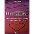 Heilpulsieren - Dein Herzensweg zu Freude, Zufriedenheit und Gl�ck: Band 1