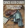 Concealed Carry: The Shooter's Guide to Selecting Handguns