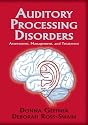 Auditory Processing Disorders: Assessment, Management and Treatment