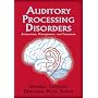 Auditory Processing Disorders:  Assessment, Management and Treatment