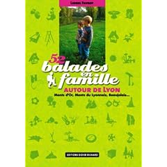 52 Balades en famille autour de Lyon : Monts d'Or, Monts du Lyonnais, Beaujolais...