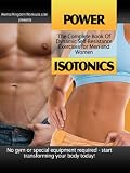 Power Isotonics - The Complete Book of Dynamic Self-Resistance Exercises (Animal Kingdom Workouts)