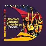 Defected Clubland Adventures : Episode Three