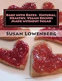 Search : Bake with Dates : Natural, Healthy, Vegan Recipes Made without Sugar