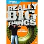 Really Big Things